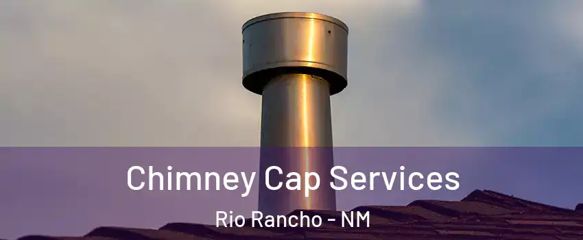  Chimney Cap Services Rio Rancho - NM