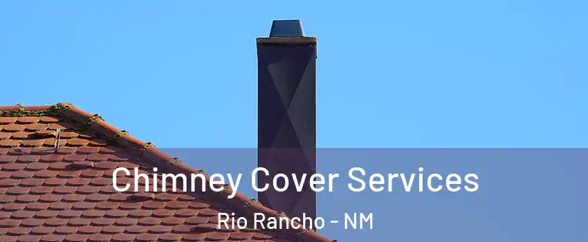  Chimney Cover Services Rio Rancho - NM