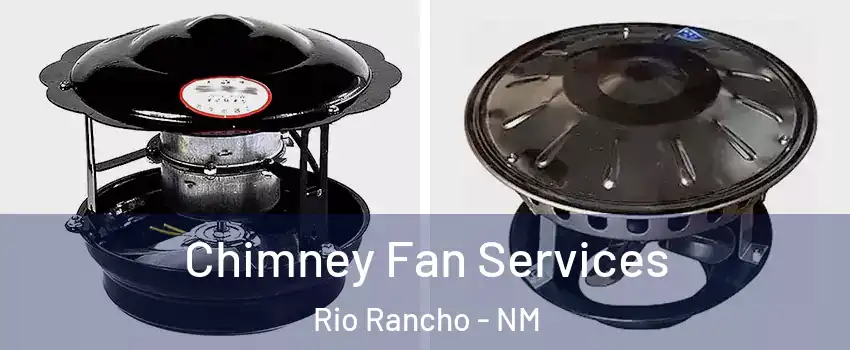  Chimney Fan Services Rio Rancho - NM
