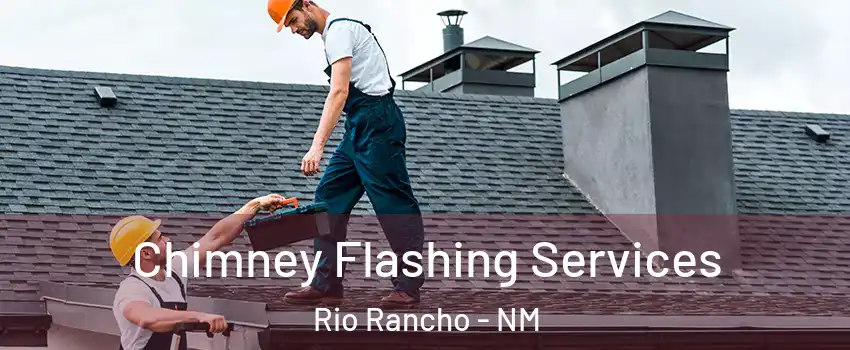  Chimney Flashing Services Rio Rancho - NM