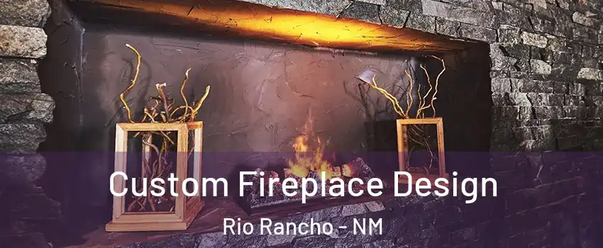  Custom Fireplace Design Rio Rancho - NM