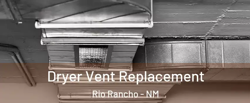  Dryer Vent Replacement Rio Rancho - NM