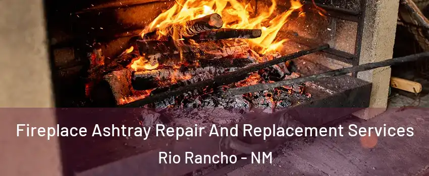  Fireplace Ashtray Repair And Replacement Services Rio Rancho - NM