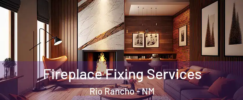  Fireplace Fixing Services Rio Rancho - NM
