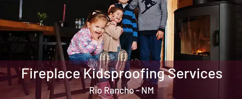  Fireplace Kidsproofing Services Rio Rancho - NM