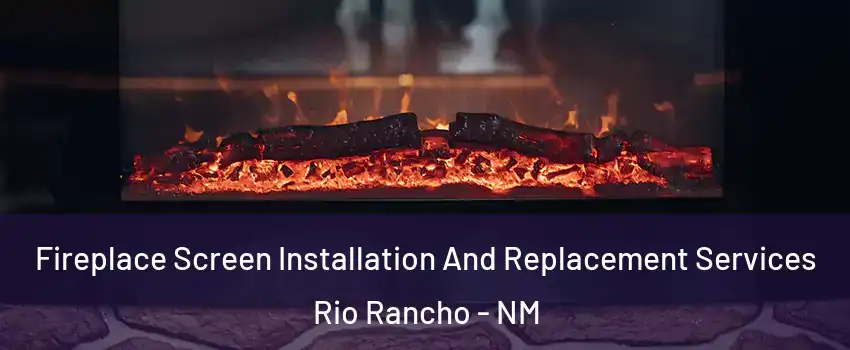  Fireplace Screen Installation And Replacement Services Rio Rancho - NM