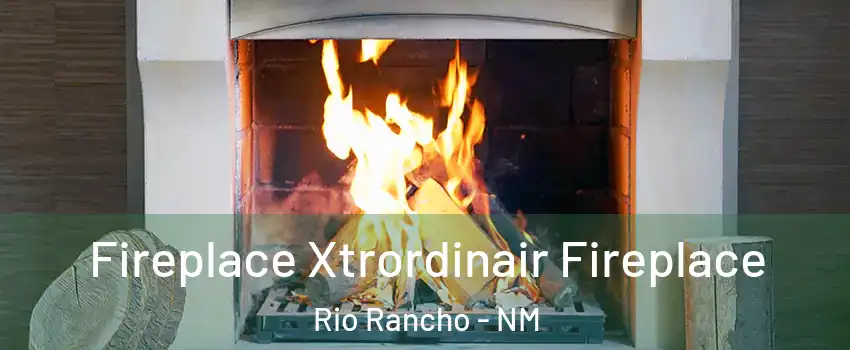  Fireplace Xtrordinair Fireplace Rio Rancho - NM