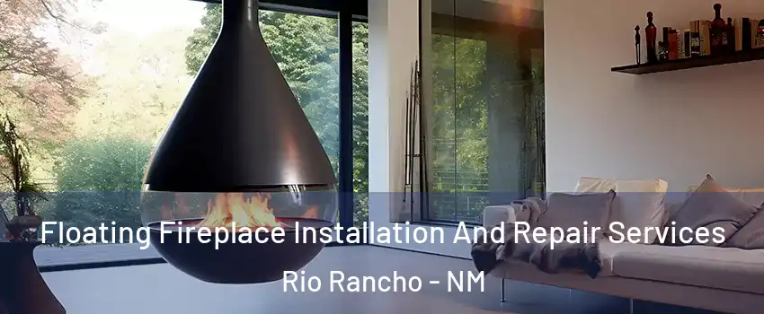  Floating Fireplace Installation And Repair Services Rio Rancho - NM