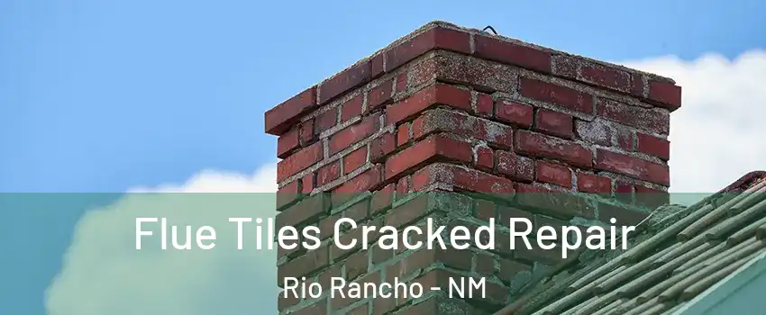  Flue Tiles Cracked Repair Rio Rancho - NM