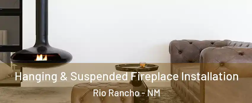  Hanging & Suspended Fireplace Installation Rio Rancho - NM