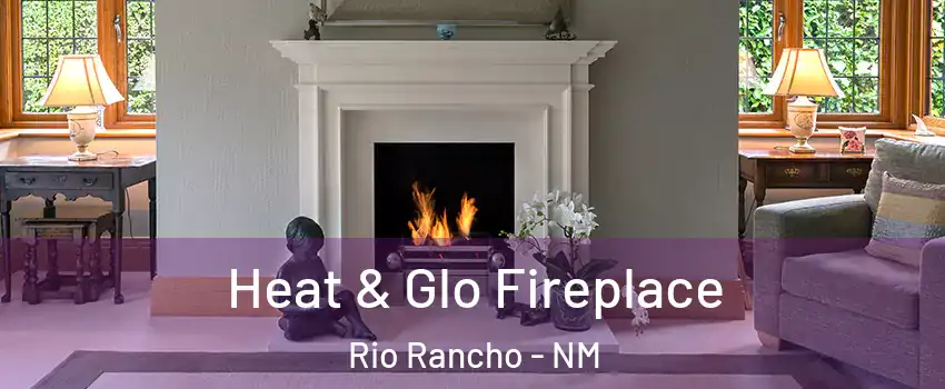  Heat & Glo Fireplace Rio Rancho - NM