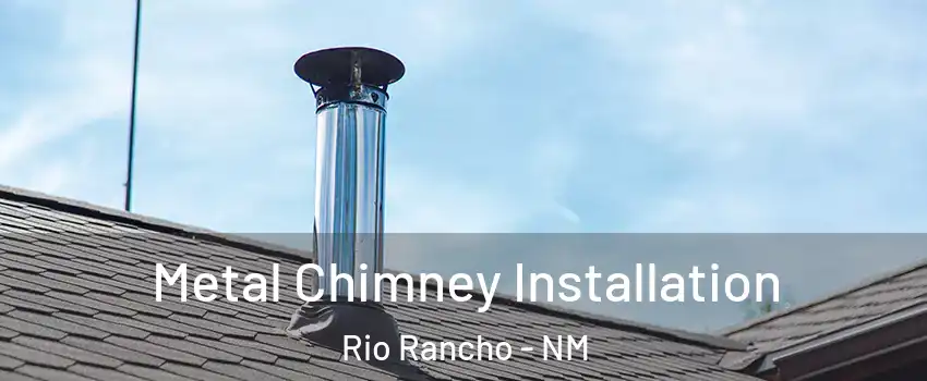  Metal Chimney Installation Rio Rancho - NM