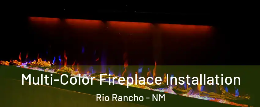  Multi-Color Fireplace Installation Rio Rancho - NM