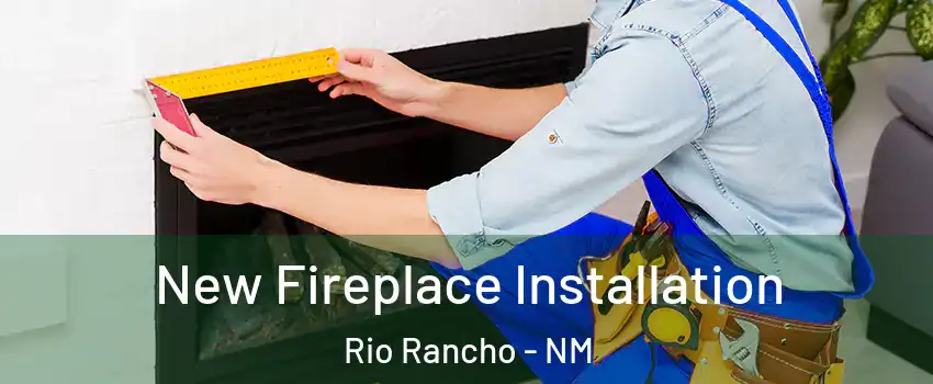  New Fireplace Installation Rio Rancho - NM