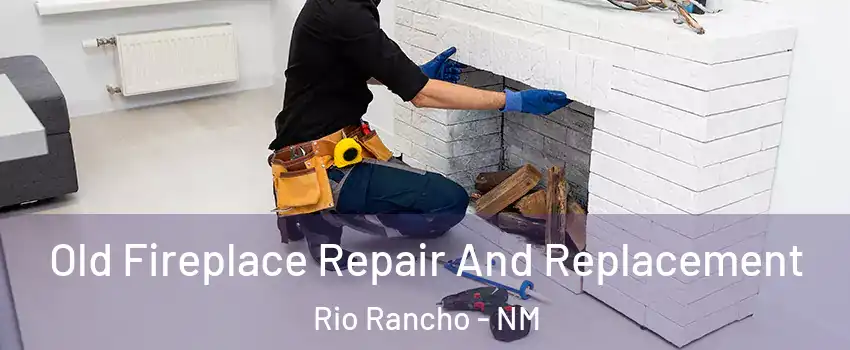  Old Fireplace Repair And Replacement Rio Rancho - NM