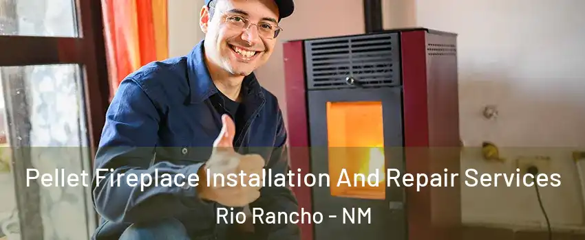  Pellet Fireplace Installation And Repair Services Rio Rancho - NM