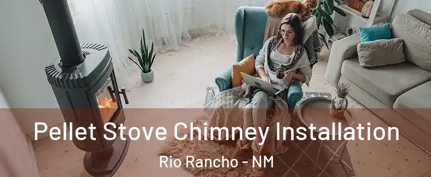  Pellet Stove Chimney Installation Rio Rancho - NM