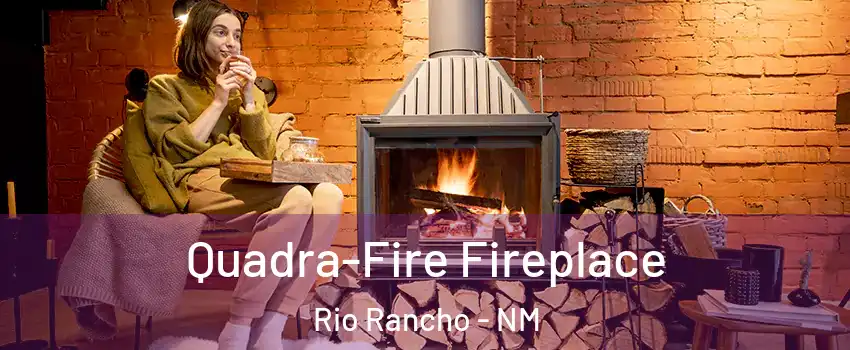  Quadra-Fire Fireplace Rio Rancho - NM