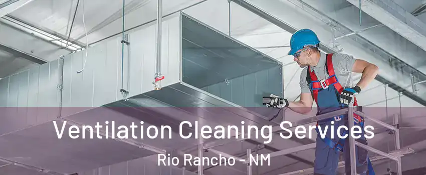  Ventilation Cleaning Services Rio Rancho - NM