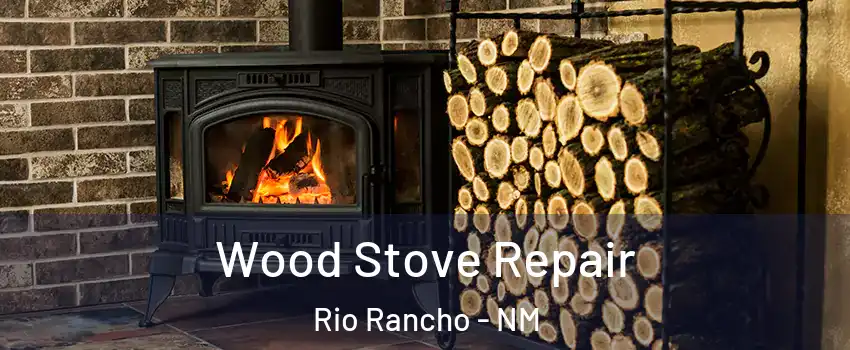  Wood Stove Repair Rio Rancho - NM